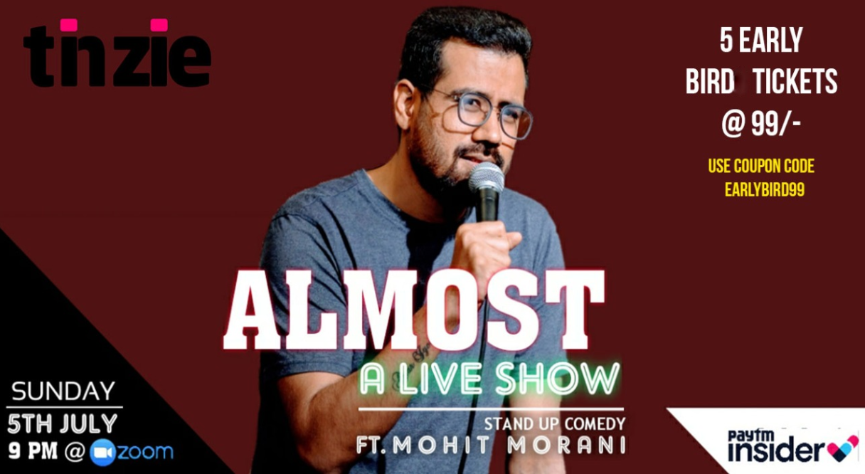 Tinzie presents : Almost – A Live Comedy Show FT Mohit Morani