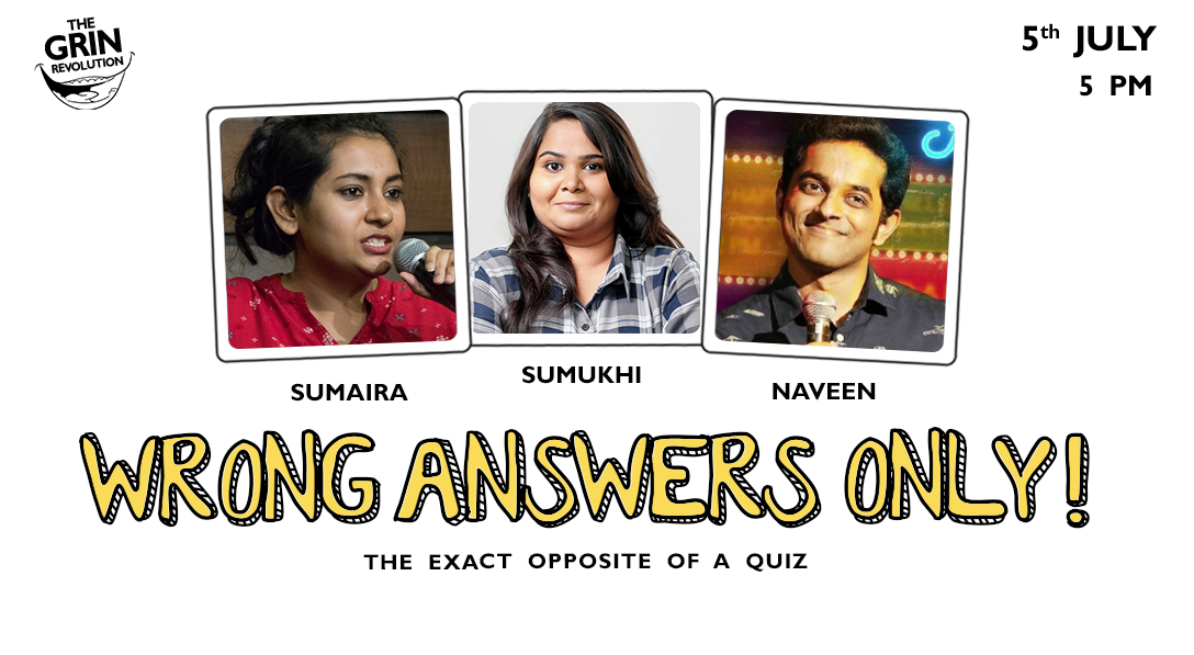 Grin Revolution: Wrong Answers Only w/ Naveen, Sumukhi & Sumaira