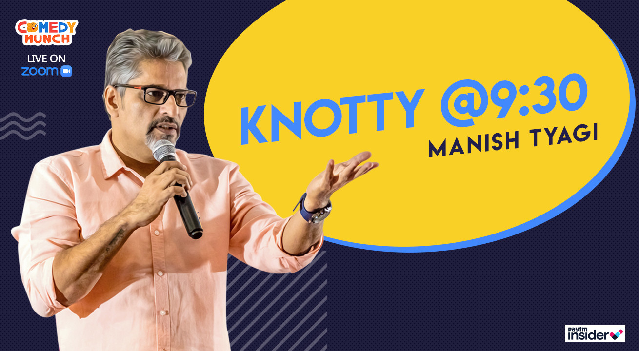 Comedy Munch : Knotty @ 9:30 ft Manish Tyagi