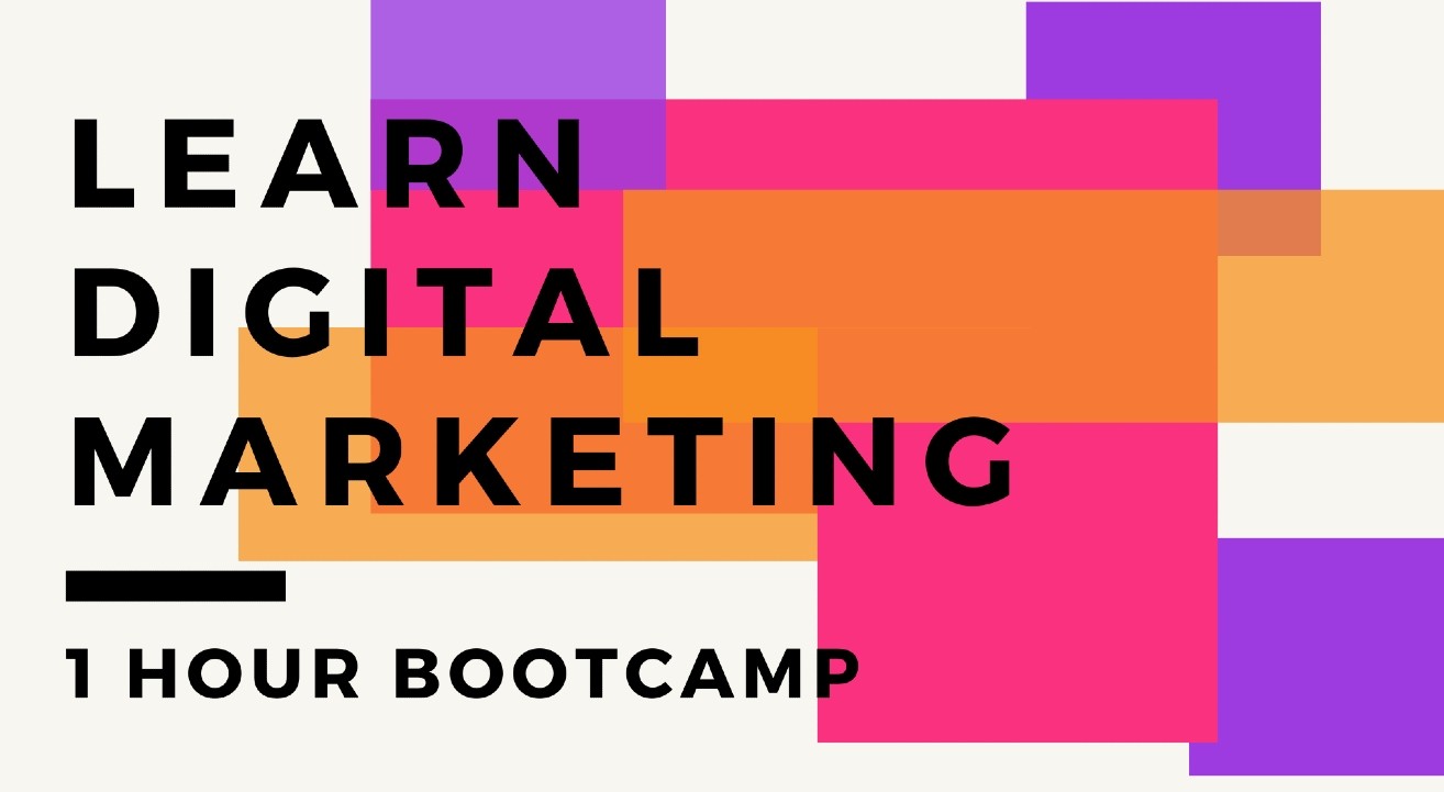 Learn Digital Marketing – 1 Hour Bootcamp