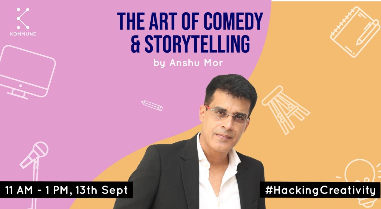 The Art of Comedy and Storytelling by Anshu Mor || Kommune