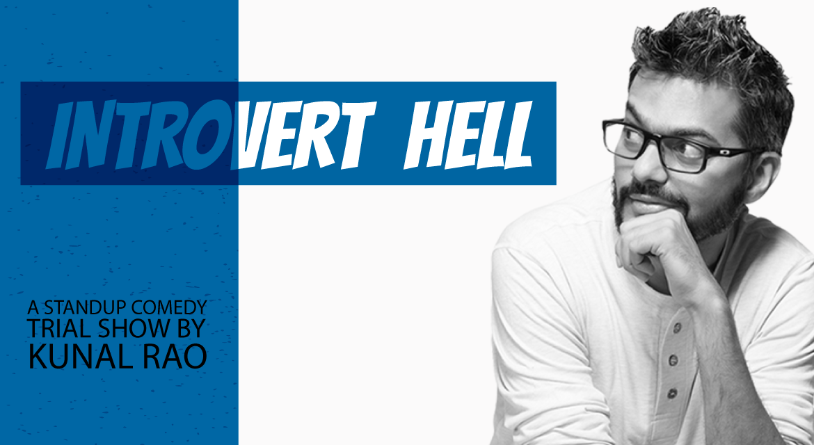 Introvert Hell – A Stand-up Comedy Trial Show by Kunal Rao