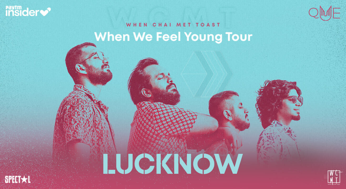 When Chai Met Toast, When We Feel Young Tour | Lucknow