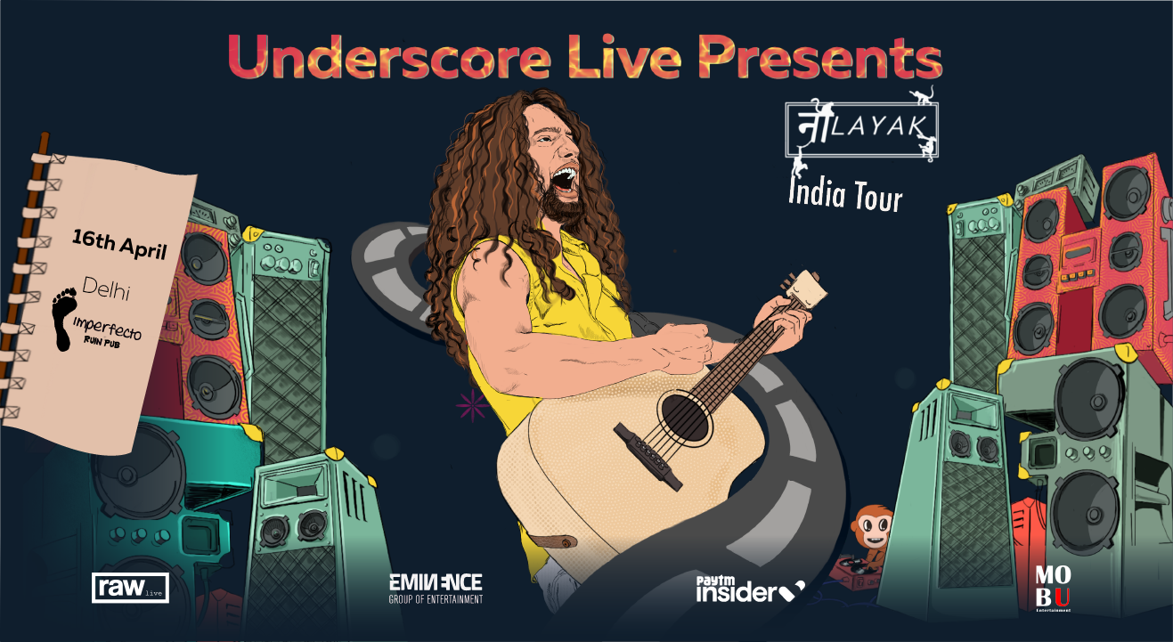 Underscore Live presents Naalayak – Delhi