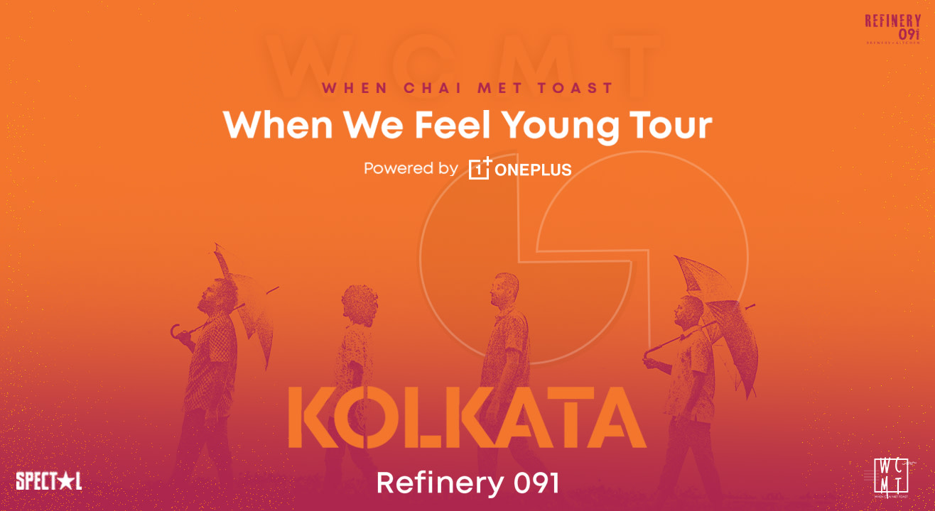 When Chai Met Toast, When We Feel Young Tour | Kolkata