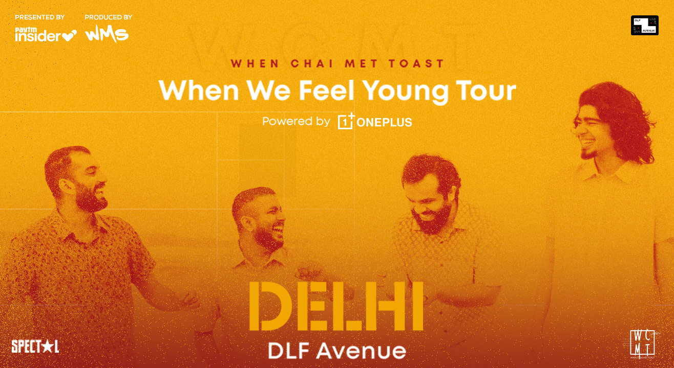 When Chai Met Toast, When We Feel Young Tour | Delhi