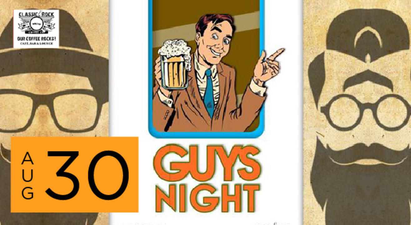 Classic Rock Coffee Co. Presents: Guys Night