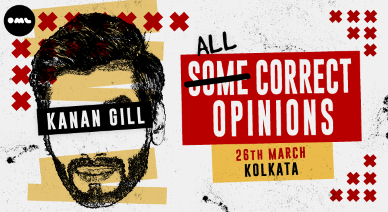 All Correct Opinions by Kanan Gill, Kolkata