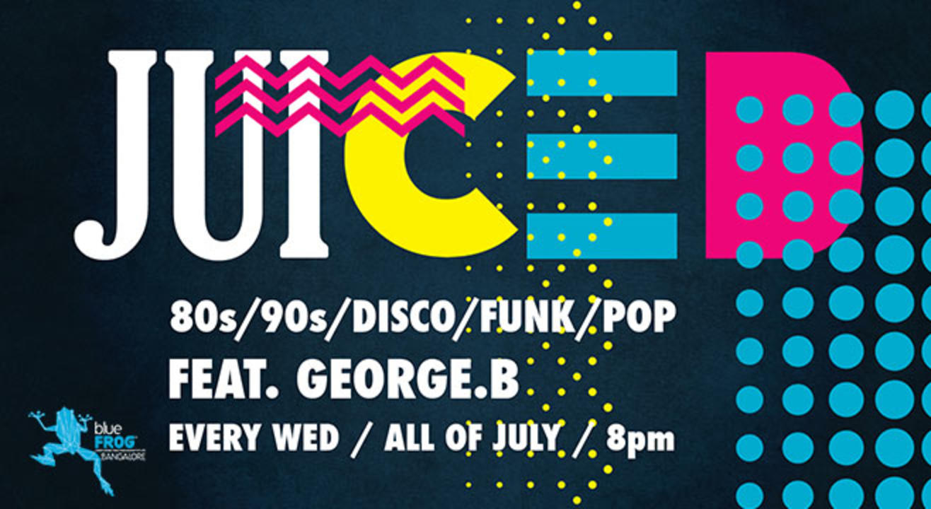 BlueFROG Bangalore Presents - JUICED ft. Axo & DJ George