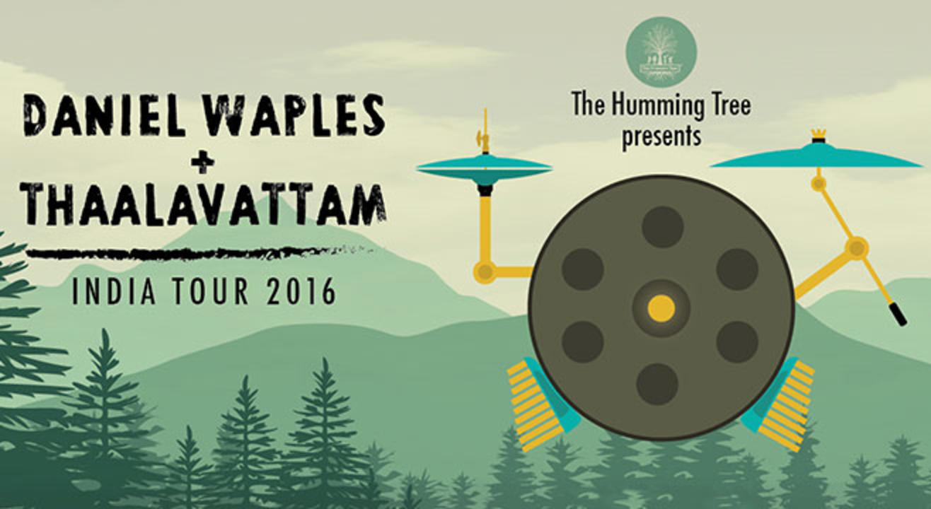 Daniel Waples + Thaalavattam India Tour at The Humming Tree