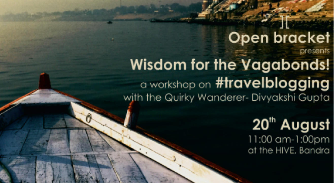 Open Bracket presents- Wisdom for the Vagabonds, A travel blogging workshop!