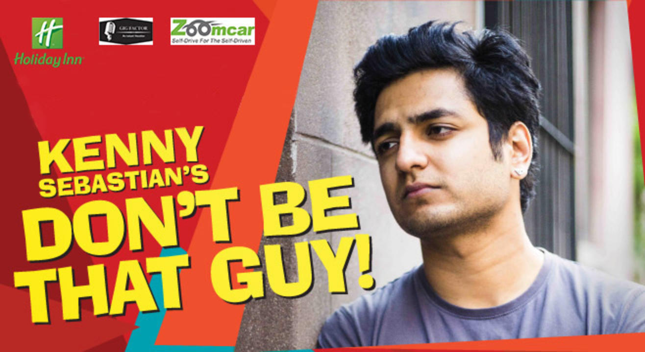 Kenny Sebastian : Don't be that guy