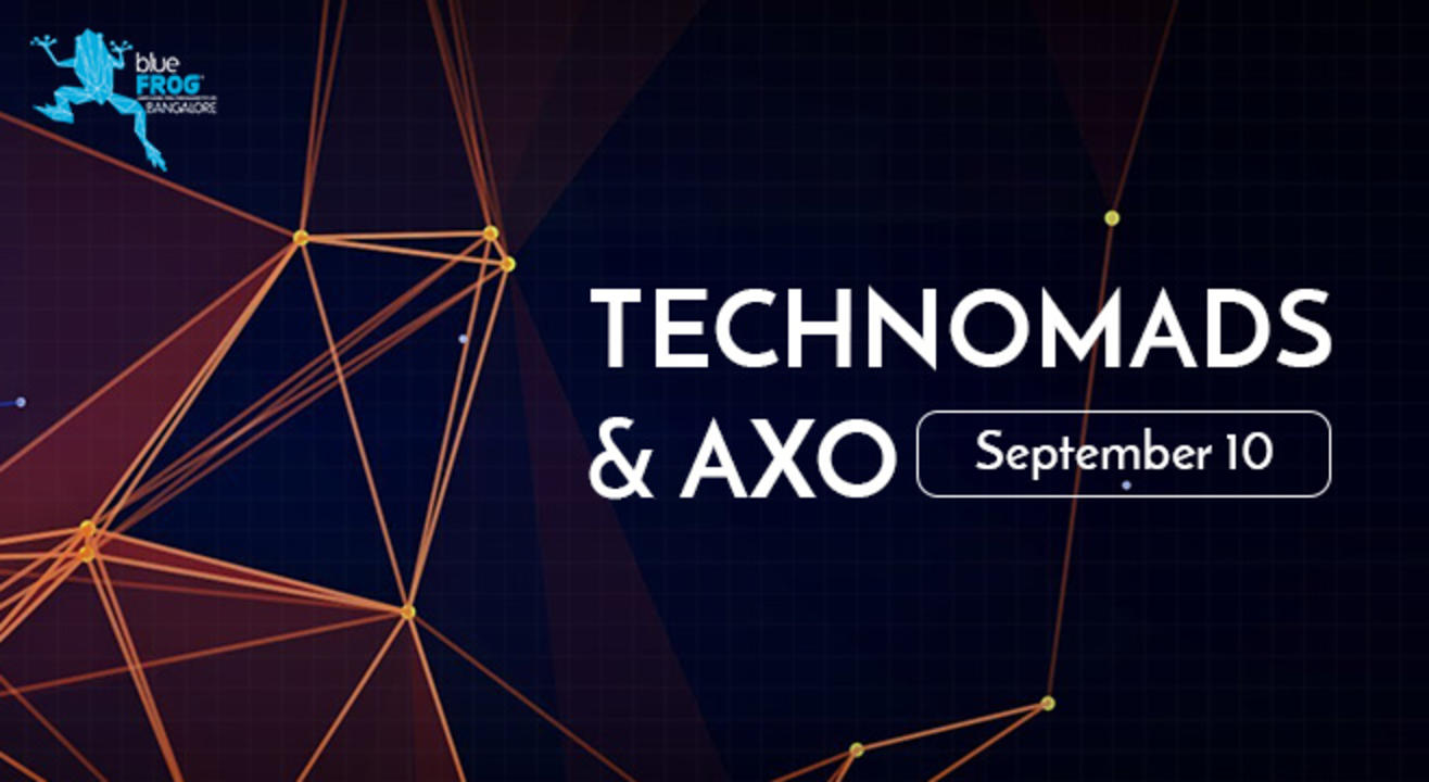 BlueFROG Bangalore Presents - Technomads + AXO