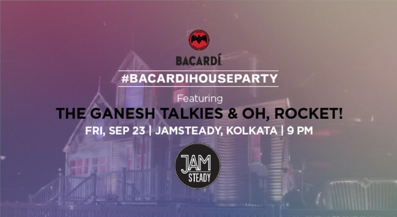 Bacardi House Party ft. The Ganesh Talkies & Oh, Rocket!