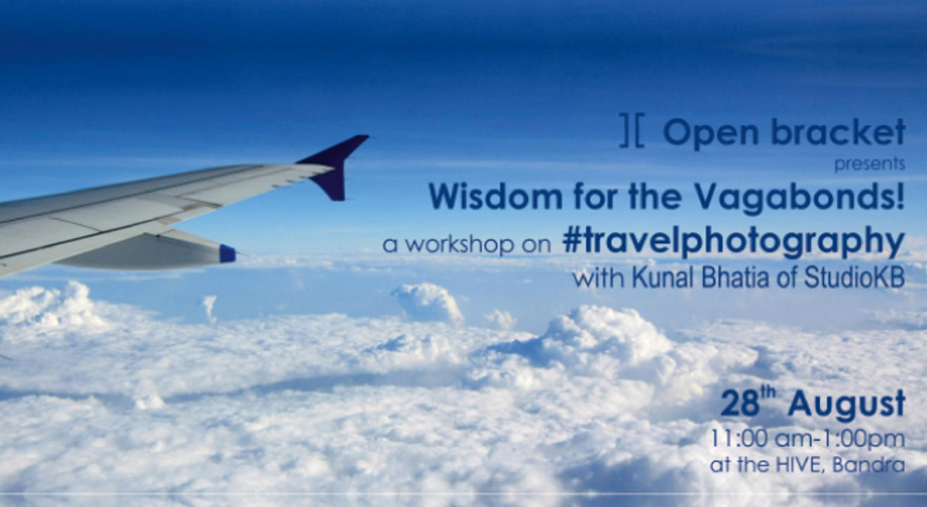 Open Bracket presents- Wisdom for the Vagabonds, A travel photography workshop!