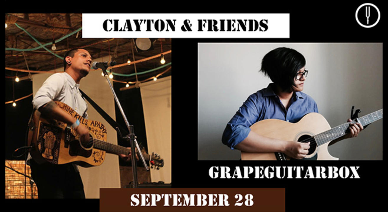 Clayton & Friends (Opening Act- GrapeGuitarBox) @Tuning Fork