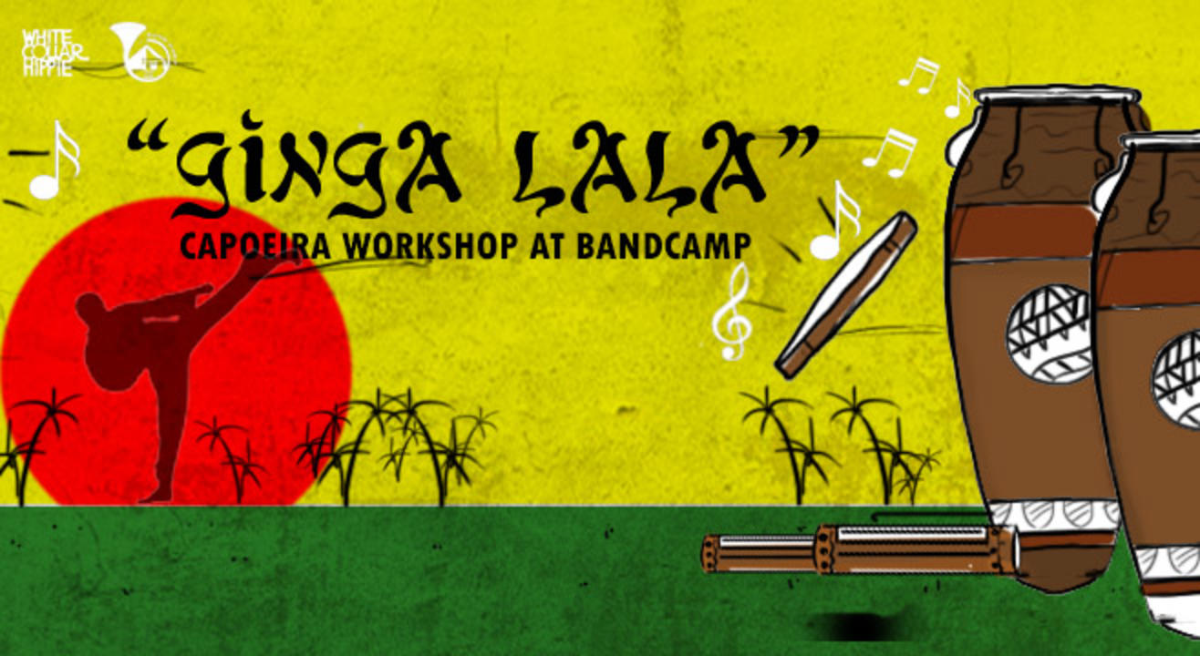 BandCamp Presents: Ginga LaLa (Capoeira Workshop)