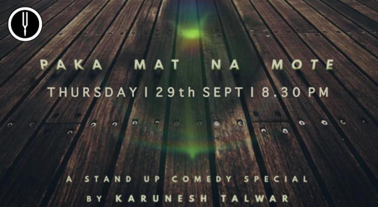 61 Seats Presents:​ Paka Mat Na Mote by Karunesh Talwar​