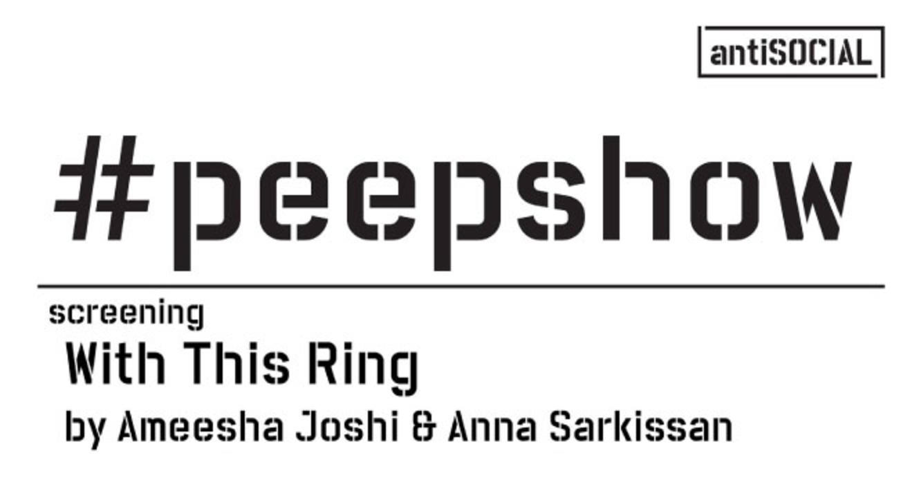 Peepshow at antiSOCIAL: Screening 'With This Ring'