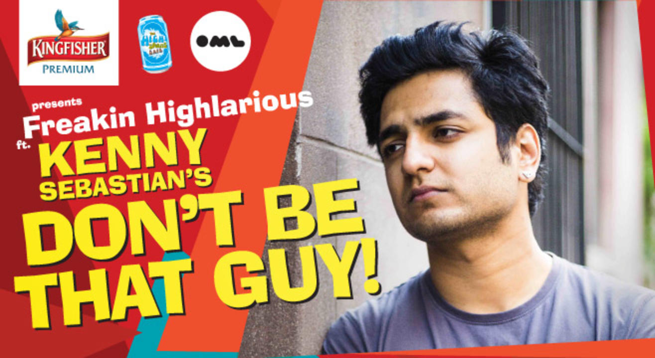 Kenny Sebastian : Don't be that guy