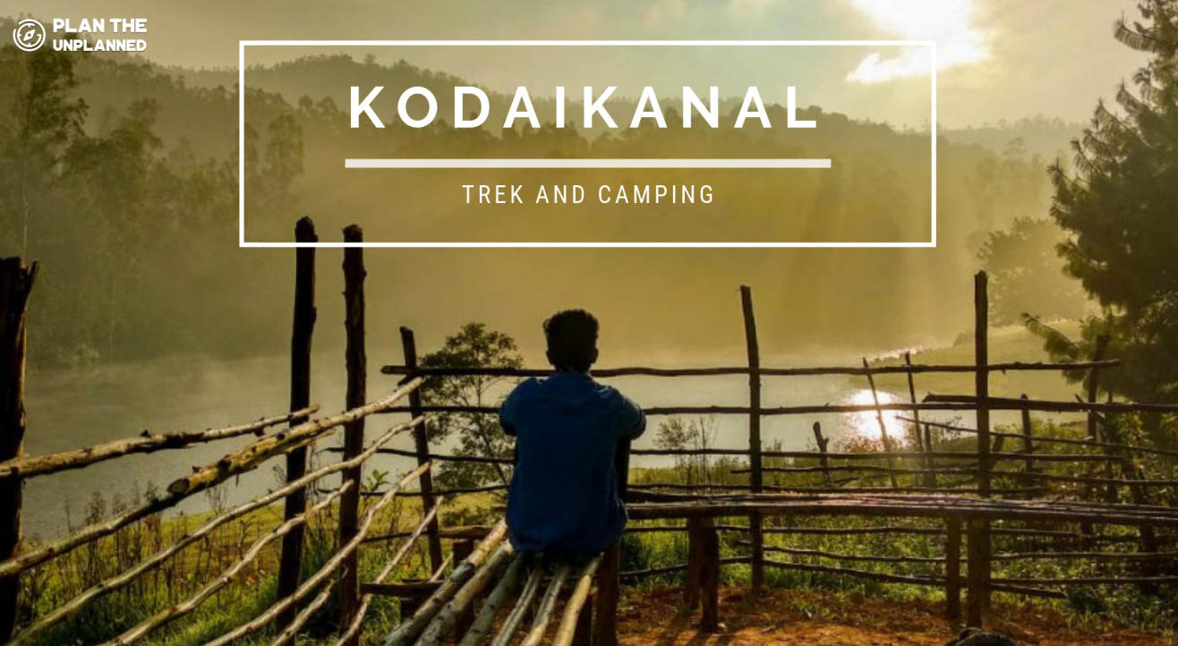 Kodaikanal Trek And Camping | Plan The Unplanned