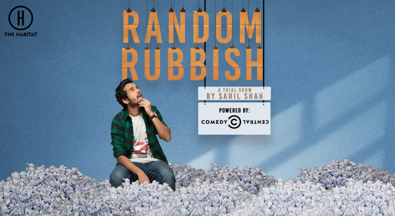 Random Rubbish - A trial show by Sahil Shah