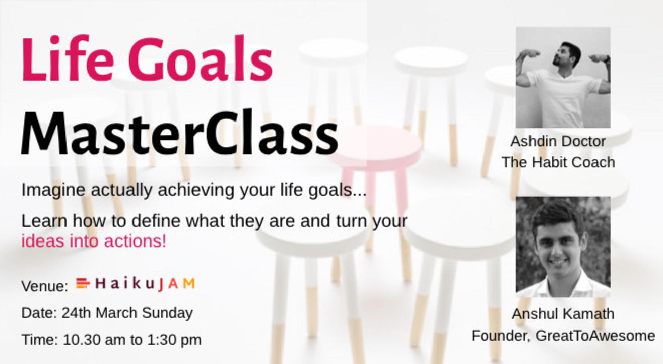 Life Goals Masterclass with Ashdin Doctor & Anshul Kamath