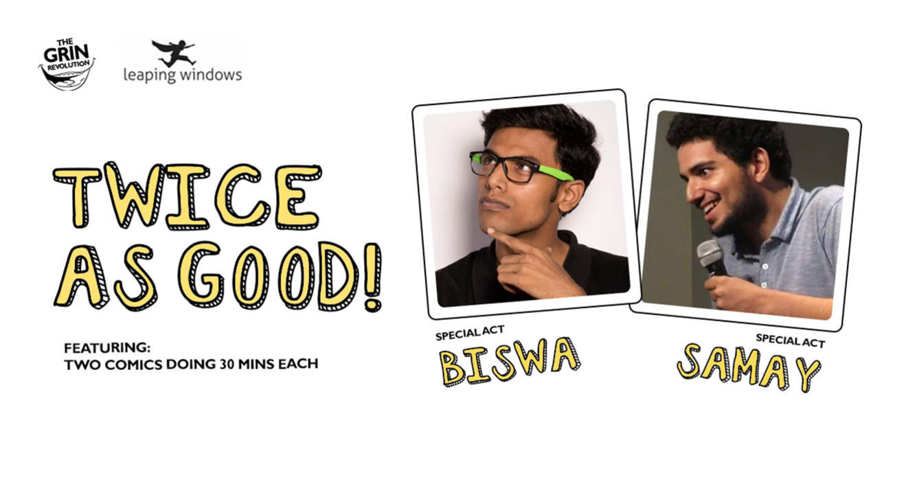 Grin Revolution: Twice As Good w/ Biswa & Samay