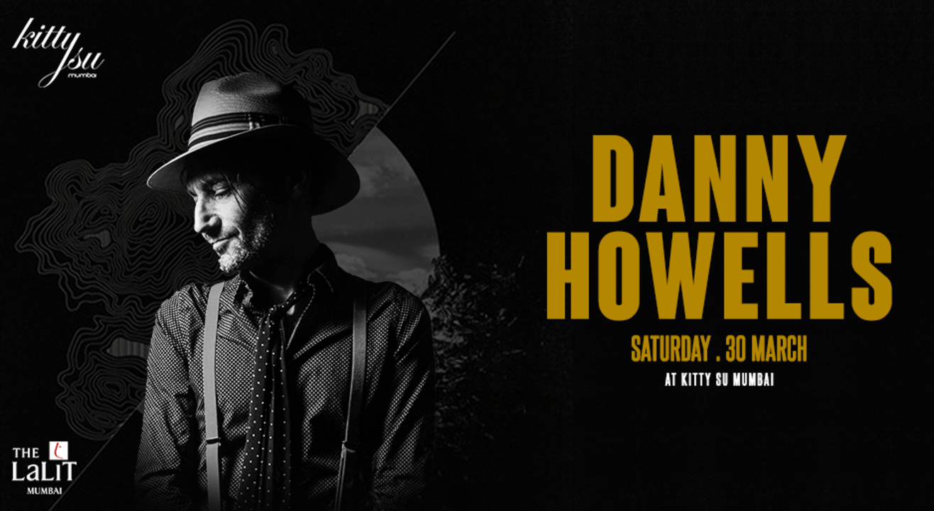 Danny Howells (Kitty Su Mumbai)