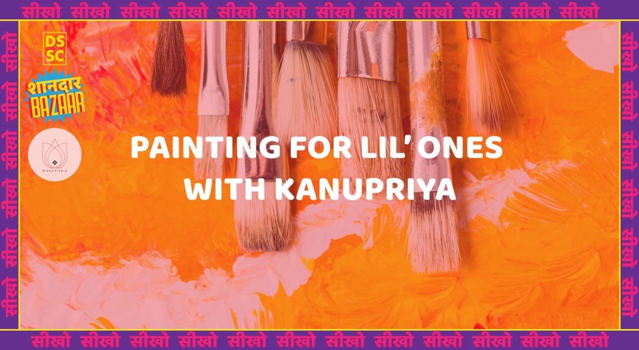 Painting for Lil' ones with Kanupriya (Mixed Pickle)