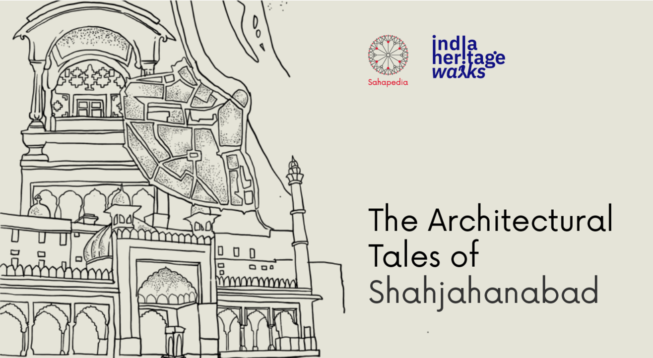 India Heritage Walks | The Architectural Tales of Shahjahanabad