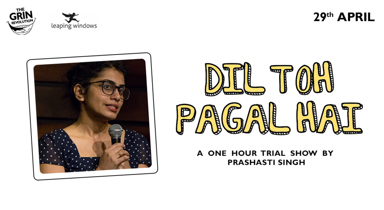 Grin Revolution: Dil Toh Pagal Hai w/ Prashasti Singh