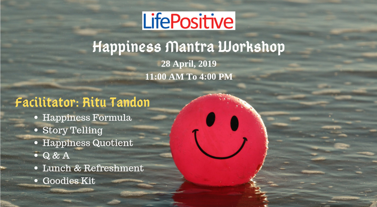 Life Positive Happiness Mantra Workshop