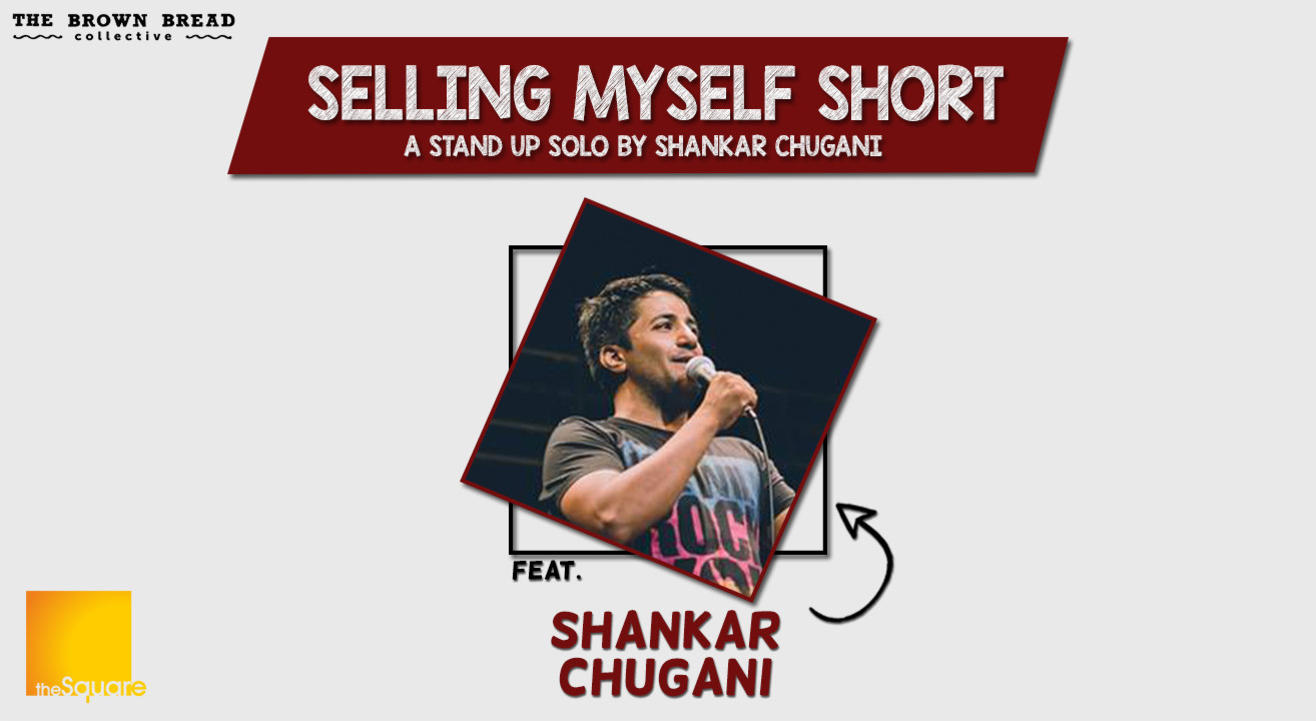 Selling Myself Short : A stand up solo by Shankar Chugani