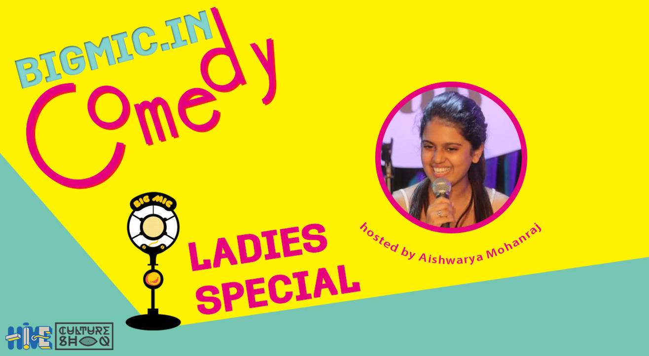 BIGMIC.in Ladies Special Comedy Open Mic hosted by Aishwarya Mohanraj