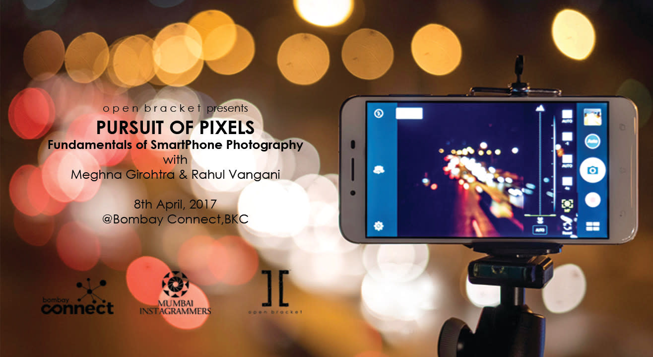 Pursuit of Pixels, Open Bracket + Mumbai Instagrammers - Fundamentals of Smartphone Photography