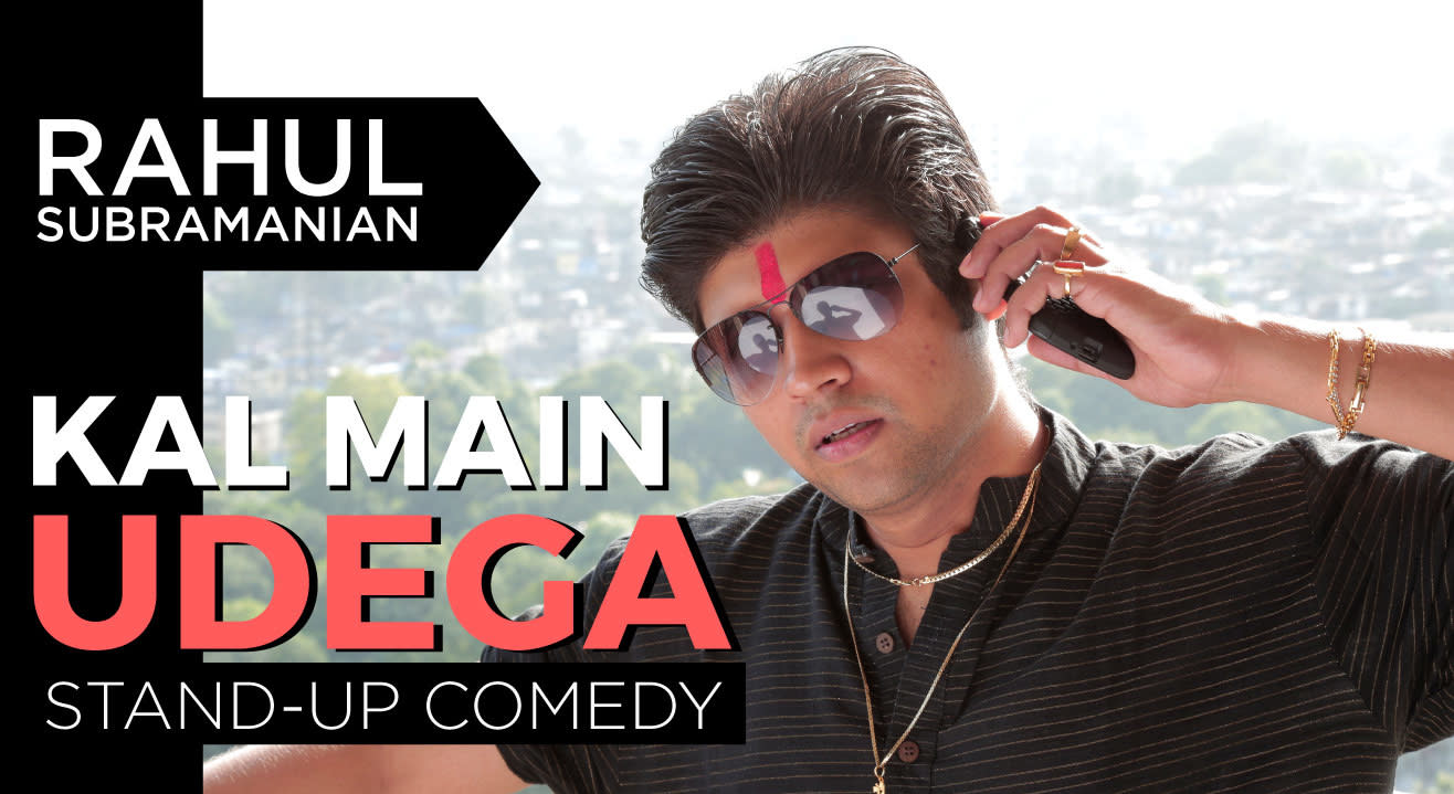 Kal Main Udega - A stand-up comedy solo by Rahul Subramanian