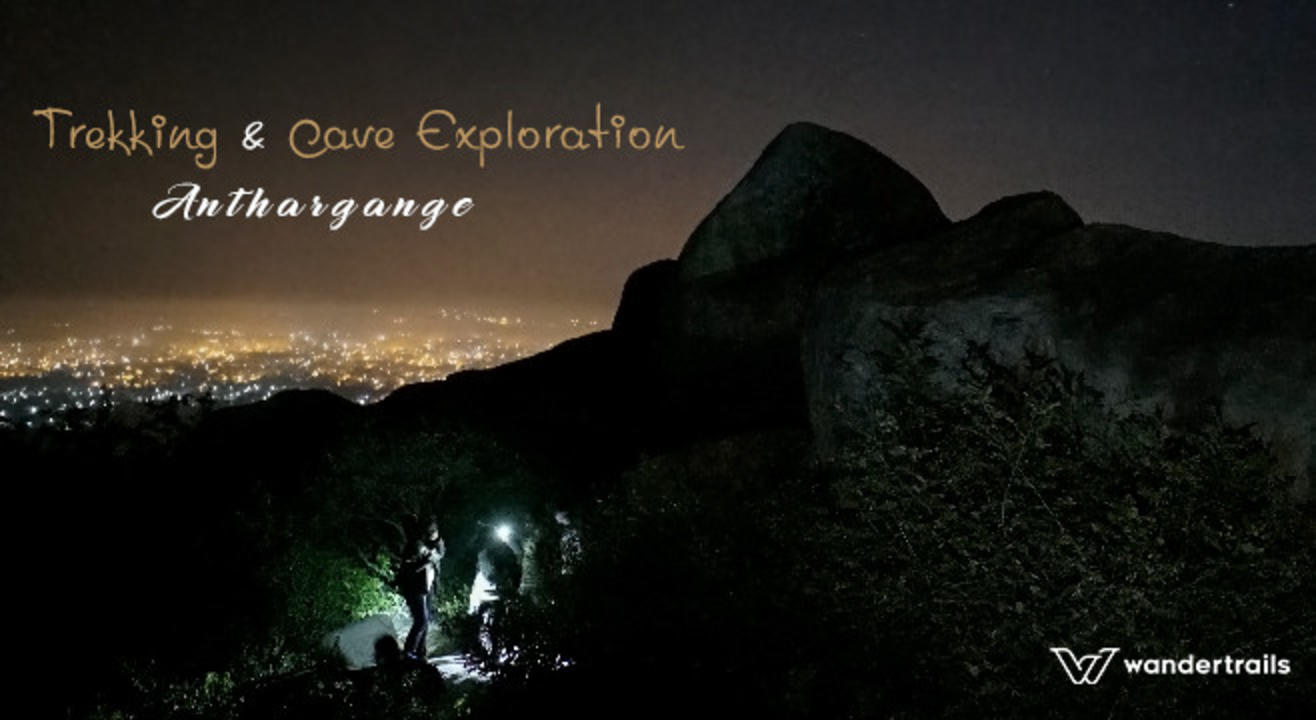 Night Trekking and Cave Exploration at Anthargange