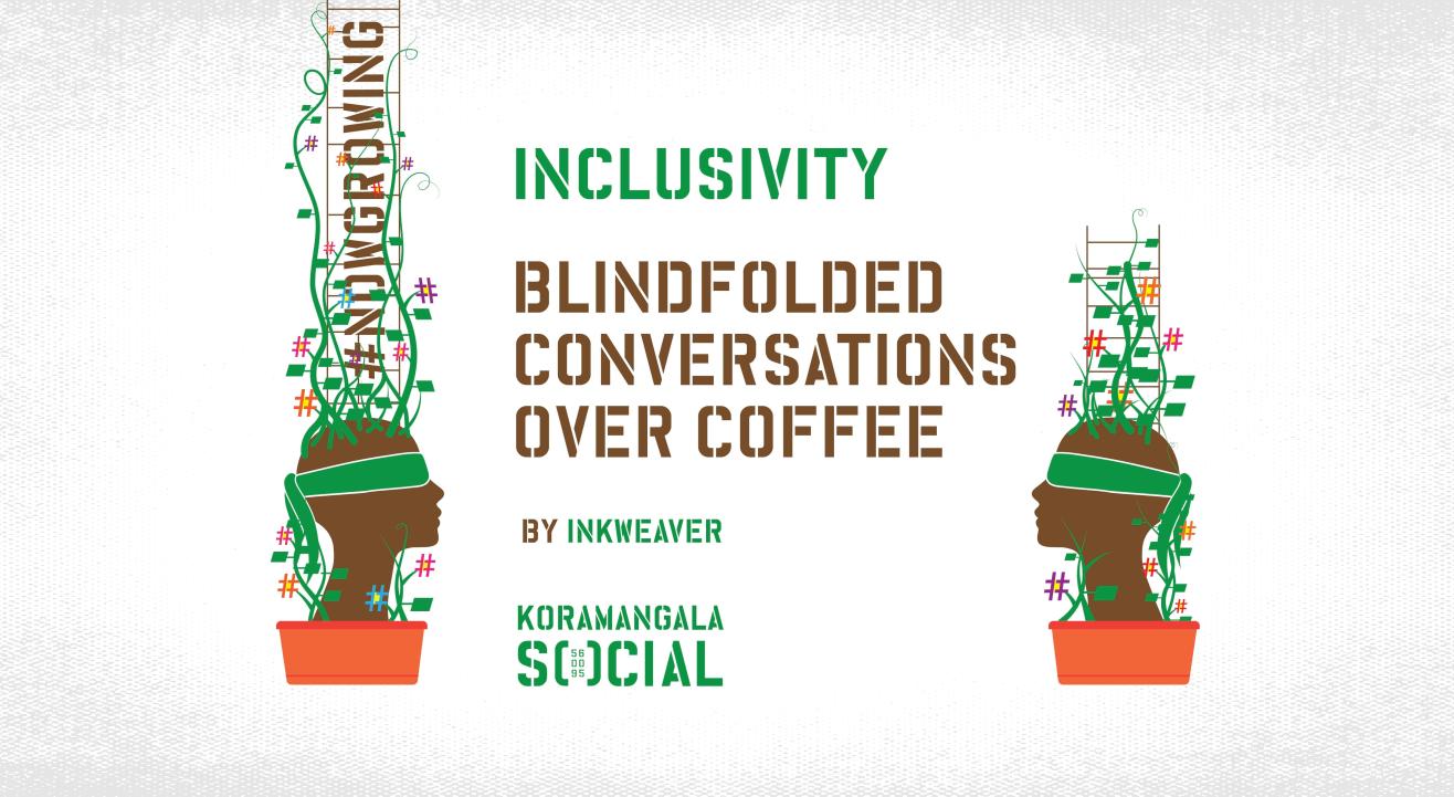 #NowGrowing Inclusivity: Blindfolded Conversations Over Coffee