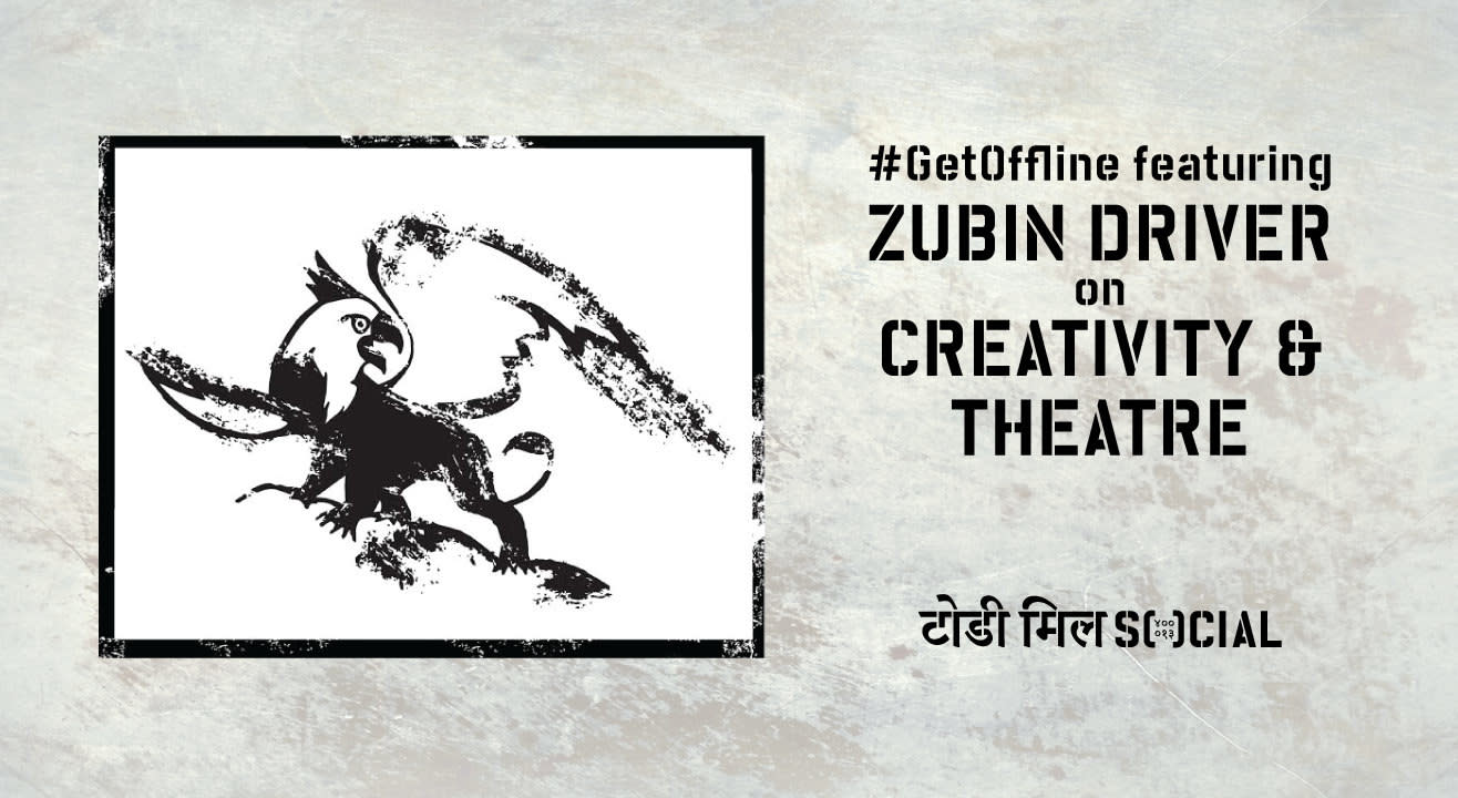 #GetOffline Ft. Zubin Driver on Creativity and Theatre