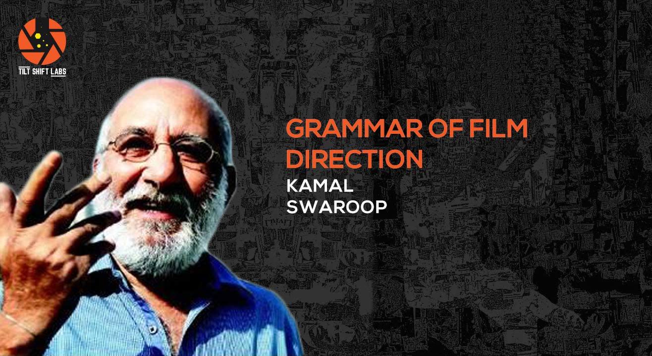 “Tilt Shift Labs: Grammar of Film Direction” Masterclass by Kamal Swaroop