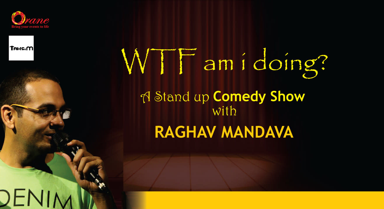 WTF Am I Doing? - A Stand Up Comedy with Raghav Mandava