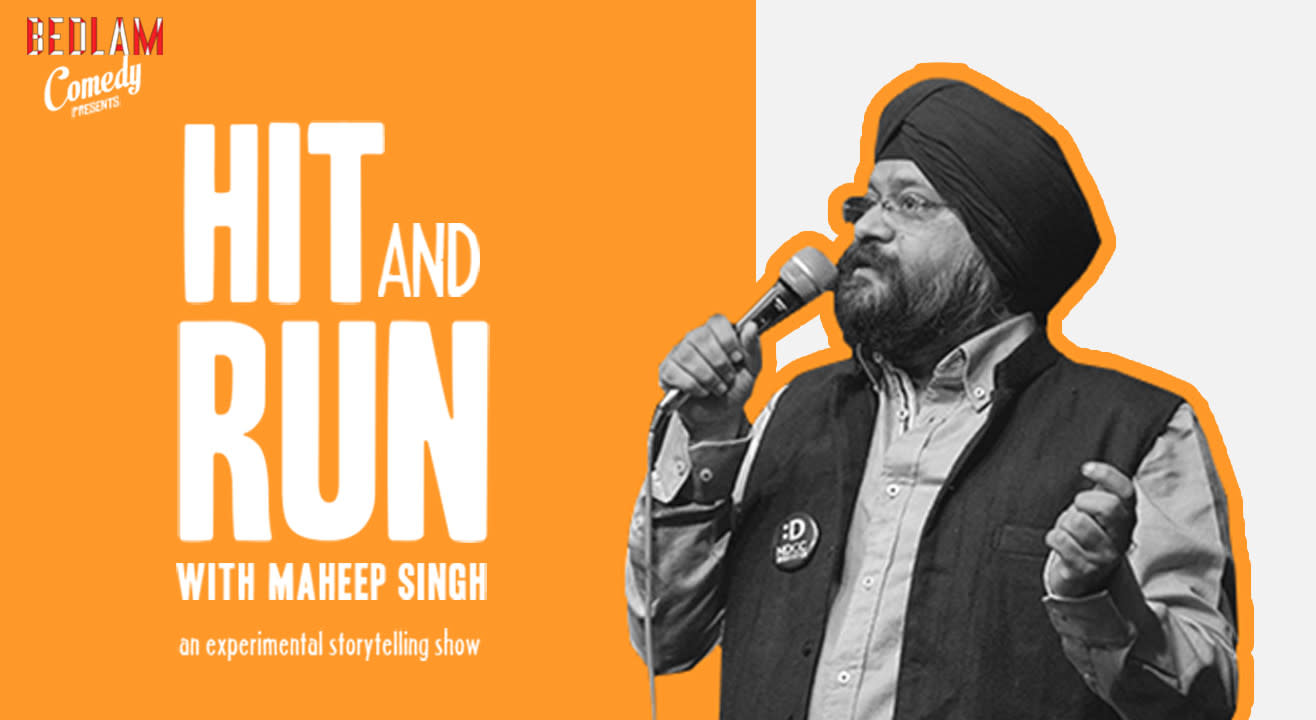 Bedlam Comedy Presents Hit and Run Show with Maheep Singh