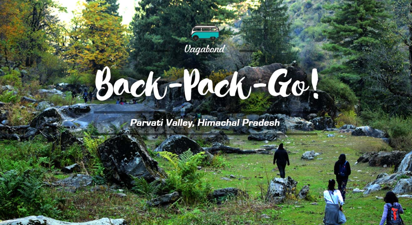 Back-Pack-Go! Parvati Valley, Himachal Pradesh