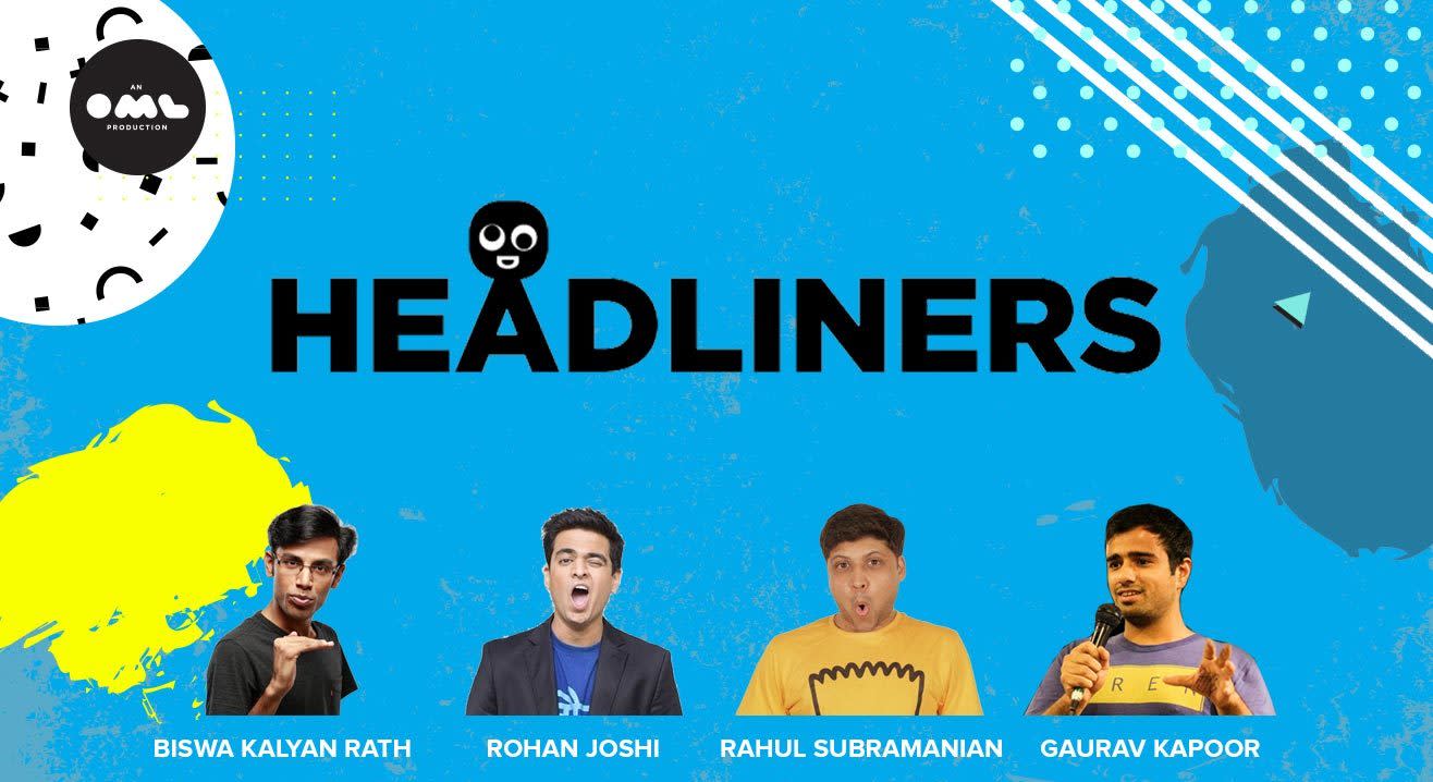 Headliners ft. Biswa Kalyan Rath, Rohan Joshi, Rahul Subramanian, Gaurav Kapoor