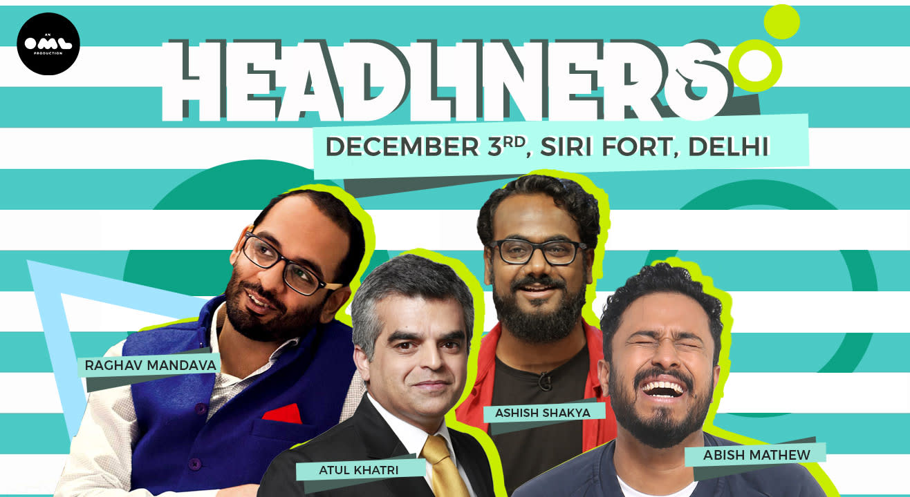 Headliners ft. Abish Mathew, Ashish Shakya, Atul Khatri & Raghav Mandava