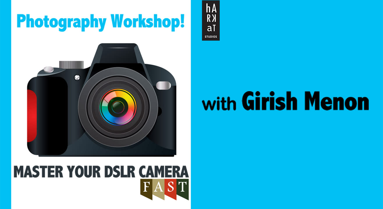 Master Your DSLR Camera F.A.S.T. photography workshop with Girish Menon