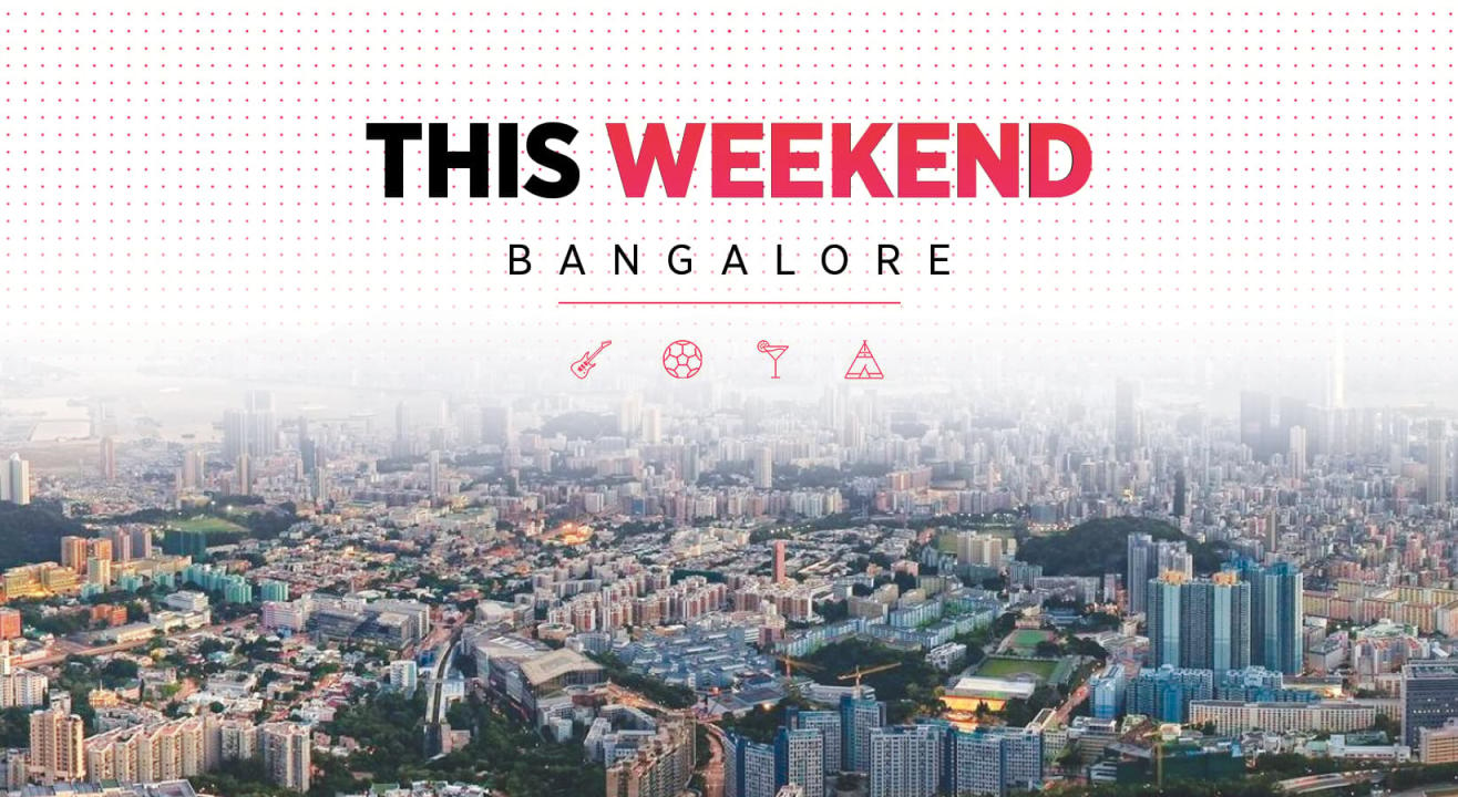 What To Do This Weekend In Bangalore: May 31 - June 2