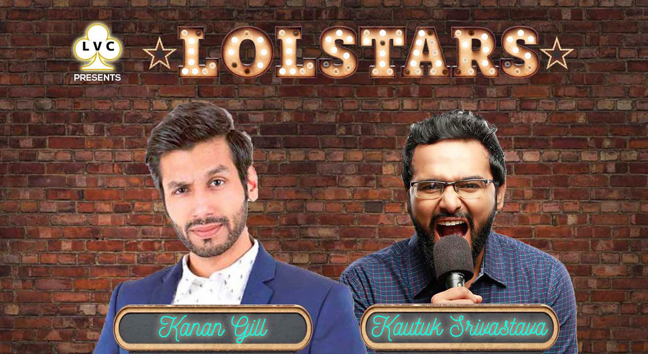 LVC Presents LOLStars ft. Kanan Gill & Kautuk Srivastava