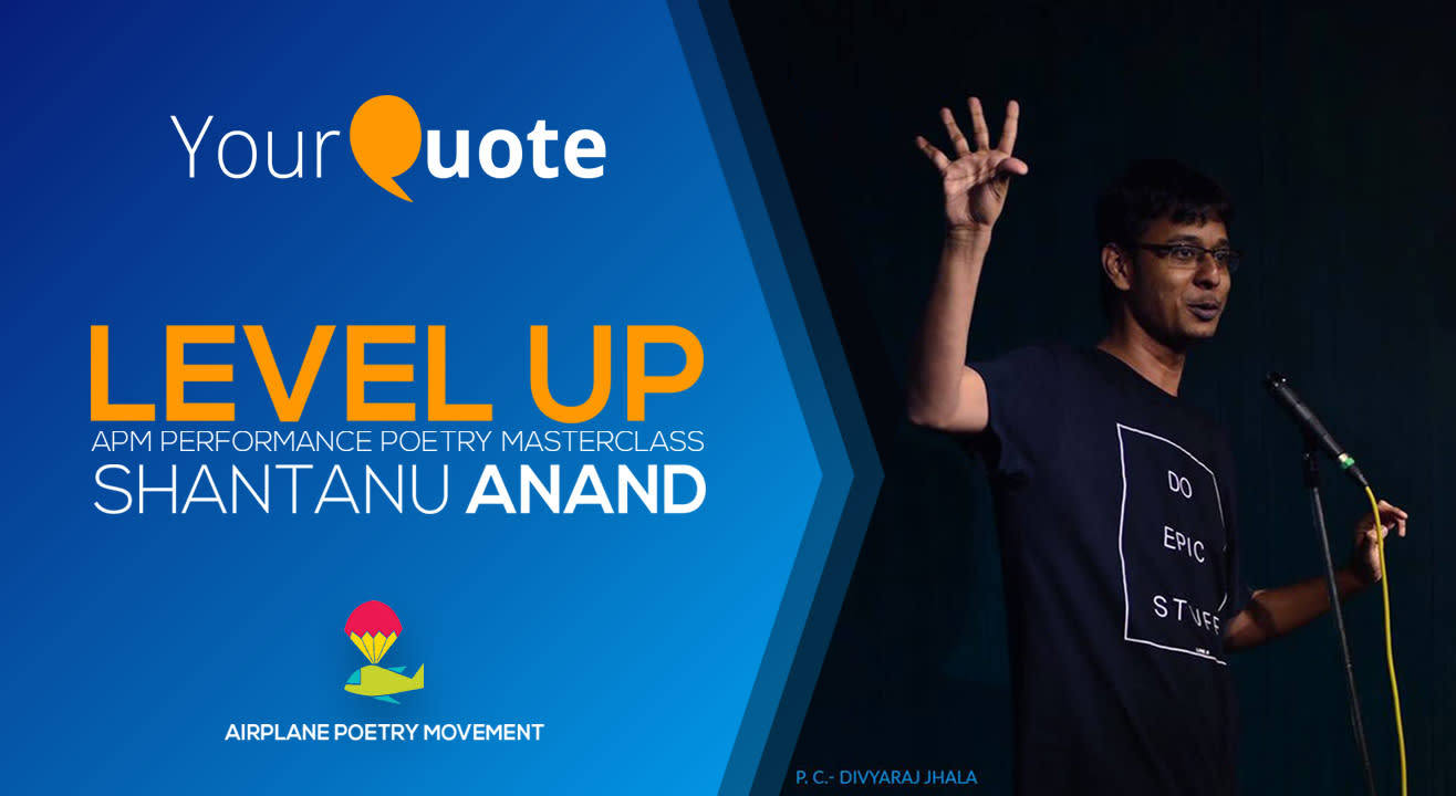 YourQuote Spoken Word Masterclass With APM -  With Shantanu Anand